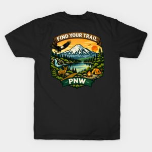 Find Your Trail Pacific Northwest T-Shirt - PNW Nature Lover & Hiking Tee